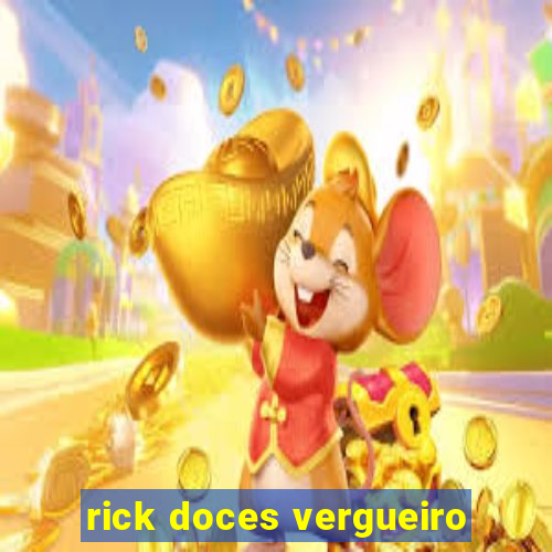 rick doces vergueiro